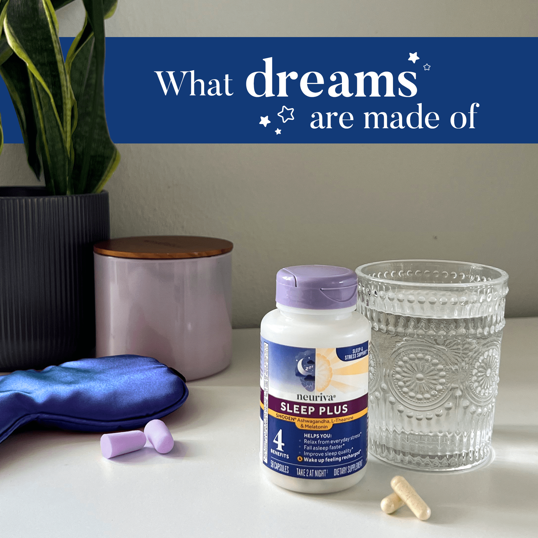 Neuriva Sleep Plus Bottle sat next to a glass of water with the tagline: "What dreams are made of." 
